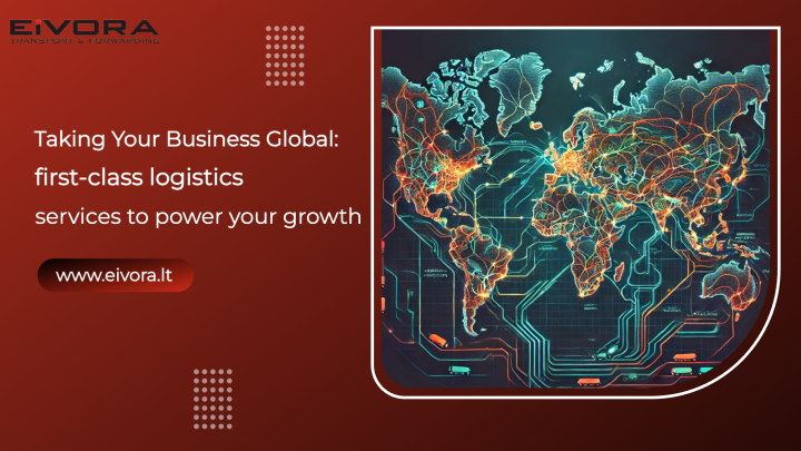 Taking Your Business Global: first-class logistics services to power your growth