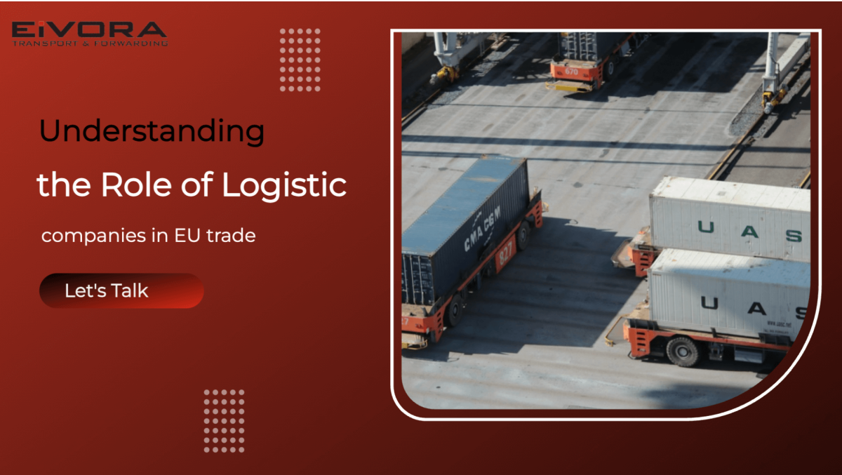 Understanding the role of logistic companies in EU trade: a Deep dive into Eivora