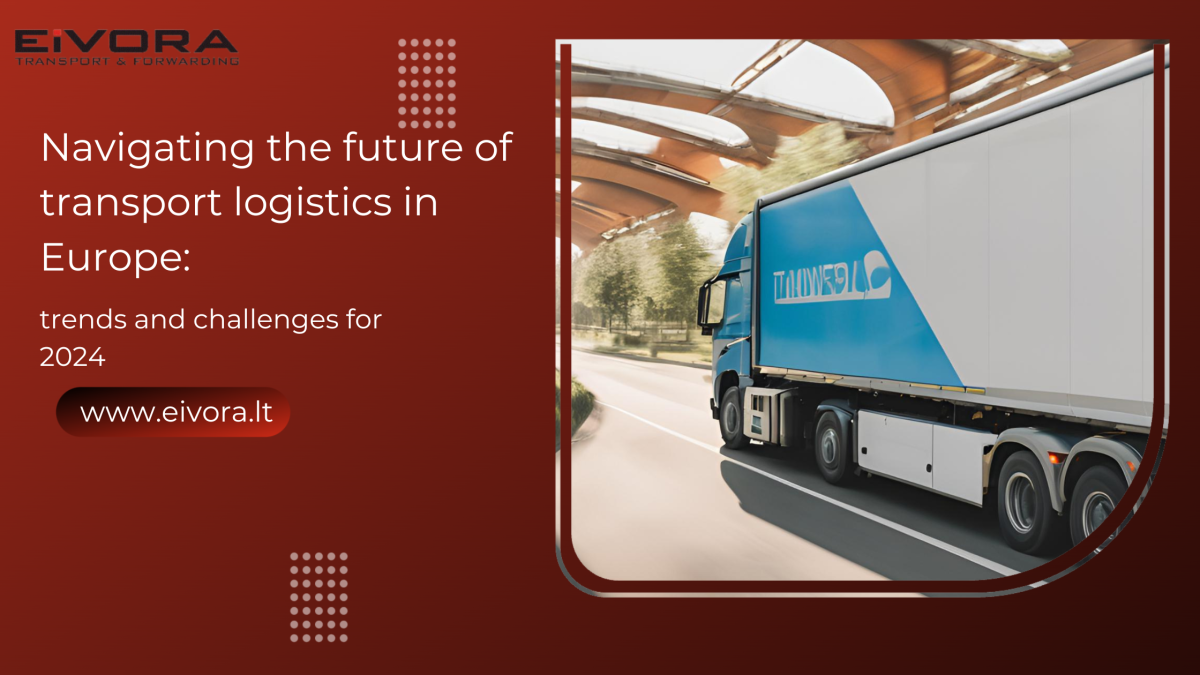 Navigating the future of transport logistics in Europe: trends and challenges for 2024