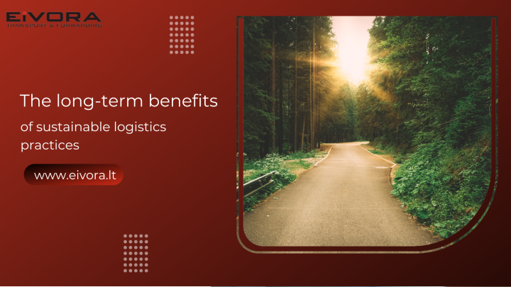 The long-term benefits of sustainable logistics practices